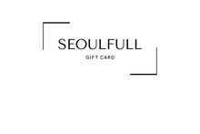 Load image into Gallery viewer, SEOULFULL SKIN - GIFT CARD